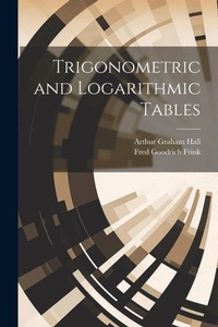 Abbildung von: Trigonometric and Logarithmic Tables - Legare Street Press