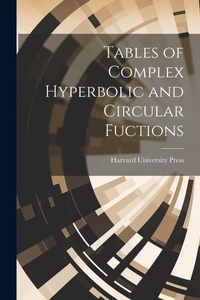 Abbildung von: Tables of Complex Hyperbolic and Circular Fuctions - Legare Street Press
