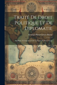 Abbildung von: Traite De Droit Politique Et De Diplomatie - Legare Street Press