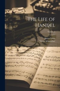 Enlarge image Cover: The Life of Handel; Volume 2 - Legare Street Press