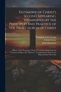 Cover: Testimony of Christ's Second Appearing, Exemplified by the Principles and Practice of the True Church of Christ - Legare Street Press