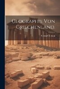 Abbildung von: Geographie von Griechenland. - Legare Street Press