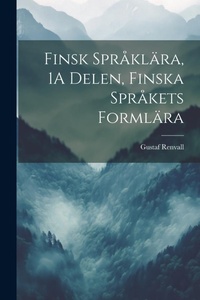 Abbildung von: Finsk Spraklaera, 1A Delen, Finska Sprakets Formlaera - Legare Street Press