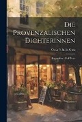 Cover: Die Provenzalischen Dichterinnen - Legare Street Press