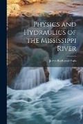 Cover: Physics and Hydraulics of the Mississippi River - Legare Street Press