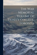 Cover: The War Memorial Volume of Trinity College, Toronto - Legare Street Press