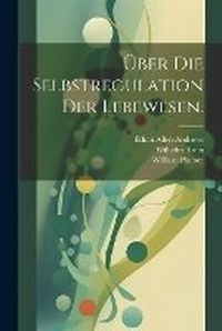 Enlarge image Cover: UEber die Selbstregulation der Lebewesen. - Legare Street Press