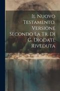 Bild: Il Nuovo Testamento. Versione Secondo La Tr. Di G. Diodati, Riveduta - Legare Street Press