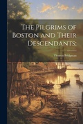 Cover: The Pilgrims of Boston and Their Descendants; - Legare Street Press
