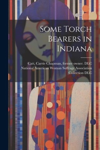 Enlarge image Cover: Some Torch Bearers in Indiana - Legare Street Press