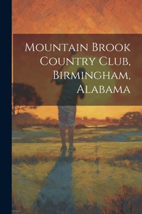 Abbildung von: Mountain Brook Country Club, Birmingham, Alabama - Legare Street Press