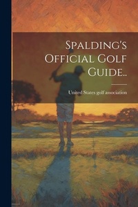 Abbildung von: Spalding's Official Golf Guide.. - Legare Street Press