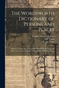 Cover: The Wordsworth Dictionary of Persons and Places; With the Familiar Quotations From his Works (including Full Index) and a Chronologically-arranged List of his Best Poems - Legare Street Press