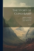Cover: The Story of Cupid & Psyche; - Legare Street Press