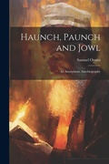 Cover: Haunch, Paunch and Jowl; an Anonymous Autobiography - Legare Street Press