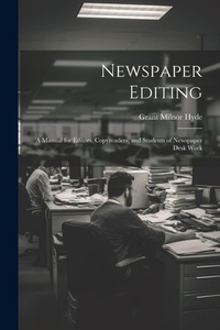 Bild: Newspaper Editing; a Manual for Editors, Copyreaders, and Students of Newspaper Desk Work - Legare Street Press