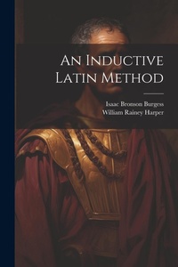 Enlarge image Cover: An Inductive Latin Method - Legare Street Press