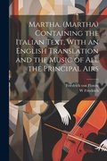 Cover: Martha. (Martha) Containing the Italian Text, With an English Translation and the Music of all the Principal Airs - Legare Street Press