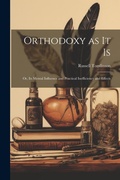 Cover: Orthodoxy as it Is - Legare Street Press