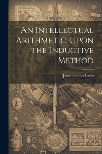Abbildung von: An Intellectual Arithmetic, Upon the Inductive Method - Legare Street Press