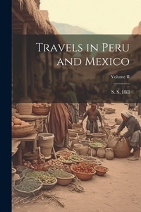 Abbildung von: Travels in Peru and Mexico; Volume II - Legare Street Press