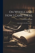 Cover: On Wheels and How I Came There - Legare Street Press