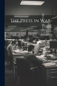 Bild: The Press in War-Time - Legare Street Press