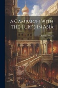 Cover: A Campaign With the Turks in Asia - Legare Street Press