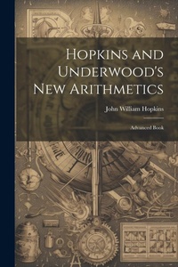 Abbildung von: Hopkins and Underwood's New Arithmetics - Legare Street Press