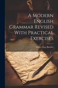 Cover: A Modern English Grammar Revised With Practical Exercises - Legare Street Press