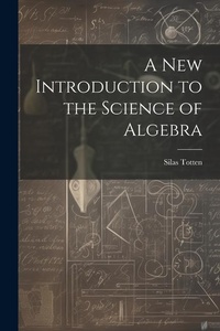Abbildung von: A New Introduction to the Science of Algebra - Legare Street Press