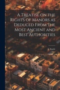 Cover: A Treatise on the Rights of Manors as Deduced From the Most Ancient and Best Authorities - Legare Street Press