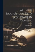 Cover: Apuntes Biograficos de D. Jose Joaquin Olmedo - Legare Street Press