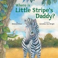 Cover: Where Is Little Stripe's Daddy? - Star Bright Books