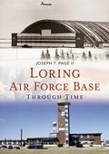 Cover: Loring Air Force Base Through Time - America Through Time
