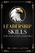 Cover: Leadership Skills For Managers Simplified - Alchemy Publishing Group LLC