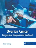Cover: Ovarian Cancer: Progression, Diagnosis and Treatment - American Medical Publishers