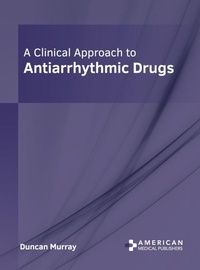 Enlarge image Cover: A Clinical Approach to Antiarrhythmic Drugs - American Medical Publishers