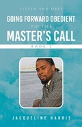 Cover: Going Forward Obedient To the Master's Call Book 2 - WestBow Press