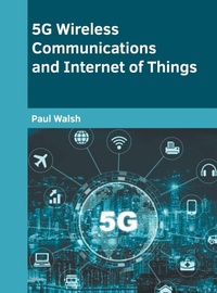 Enlarge image Cover: 5g Wireless Communications and Internet of Things - Willford Press