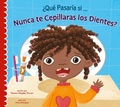 Cover: ?Que Pasaria Si Nunca Te Lavaras Los Dientes? - AMICUS INK