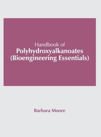 Enlarge image Cover: Handbook of Polyhydroxyalkanoates (Bioengineering Essentials) - Syrawood Publishing House
