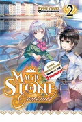 Cover: Magic Stone Gourmet: Eating Magical Power Made Me The Strongest Volume 2 (Light Novel) - J-Novel Club