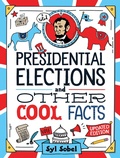 Cover: Presidential Elections and Other Cool Facts - Sourcebooks Explore