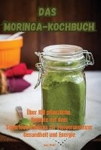 Abbildung von: Das Moringa-Kochbuch - Aurosory ltd