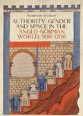 Cover: Authority, Gender and Space in the Anglo-Norman World, 900-1200 - Boydell & Brewer