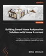 Cover: Building Smart Home Automation Solutions with Home Assistant - Packt Publishing