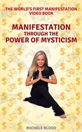 Cover: Manifestation Through The Power Of Mysticism - Michele Blood