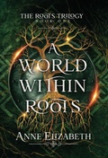 Cover: A World Within Roots - Anne Elizabeth