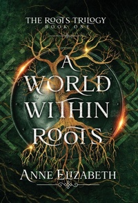 Enlarge image Cover: A World Within Roots - Anne Elizabeth